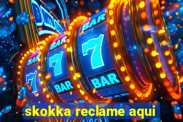 skokka reclame aqui